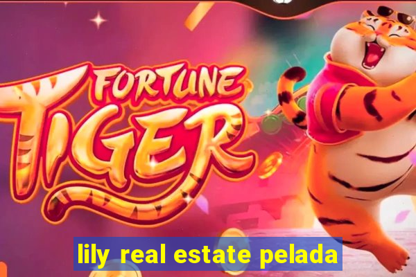 lily real estate pelada